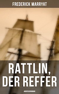 Rattlin, der Reffer: Abenteuerroman - Frederick Marryat - E-Book