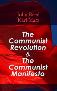 The Communist Revolution & The Communist Manifesto - John Reed - E-Book
