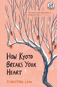 How Kyoto Breaks Your Heart - Florentyna Leow - E-Book