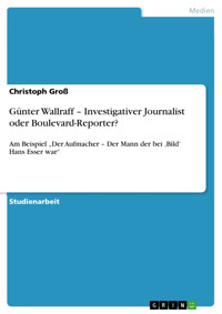 Günter Wallraff – Investigativer Journalist oder Boulevard-Reporter? - Christoph Groß - E-Book