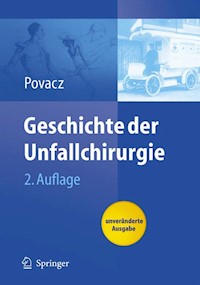 Geschichte der Unfallchirurgie - F. Povacz - E-Book