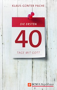 Die ersten 40 Tage mit Gott - Klaus-Günter Pache - E-Book
