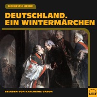 Deutschland. Ein Wintermärchen - Heinrich Heine - Hörbuch
