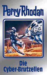 Perry Rhodan 120: Die Cyber-Brutzellen (Silberband) - Kurt Mahr - E-Book