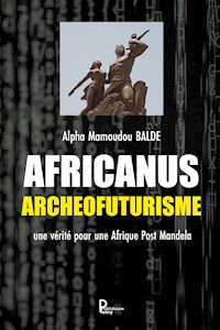 Africanus Archéofuturisme - Alpha mamoudou Balde - E-Book