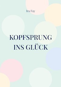 Kopfsprung ins Glück - Ira Fay - E-Book