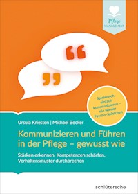 Kommunizieren und Führen in der Pflege - gewusst wie - Dr. Ursula Kriesten - E-Book
