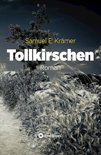 Tollkirschen - Samuel F. Krämer - E-Book