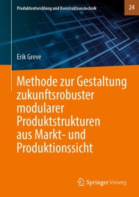 Methode zur Gestaltung zukunftsrobuster modularer Produktstrukturen aus Markt- und Produktionssicht - Erik Greve - E-Book