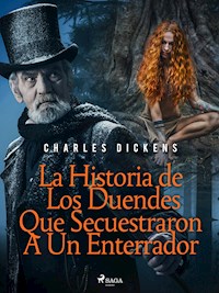 La Historia de Los Duendes Que Secuestraron A Un Enterrador - Charles Dickens - E-Book