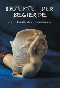 Objekte der begierde - Zur Erotik des Tastsinnes - Hans-Jürgen Döpp - E-Book