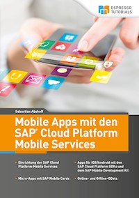 Mobile Apps mit den SAP Cloud Platform Mobile Services - Dr. Sebastian Abshoff - E-Book