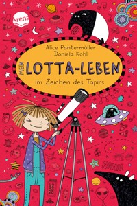 Mein Lotta-Leben (18). Im Zeichen des Tapirs - Alice Pantermüller - E-Book