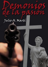Demonios de la pasión - Julio A. Martí - E-Book