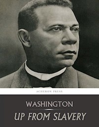 Up From Slavery: An Autobiography - Booker T. Washington - E-Book