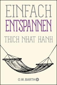 Einfach entspannen - Thich Nhat Hanh - E-Book