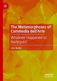 The Metamorphoses of Commedia dell’Arte - John Rudlin - E-Book