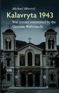 Kalavryta 1943 - Michael Mitrovic - E-Book