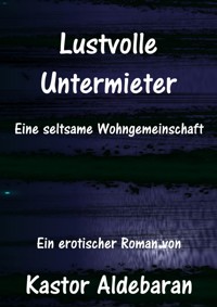 Lustvolle Untermieter - Kastor Aldebaran - E-Book