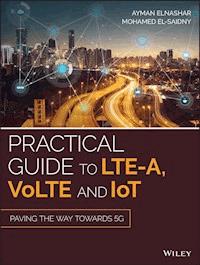 Practical Guide to LTE-A, VoLTE and IoT - Ayman ElNashar - E-Book