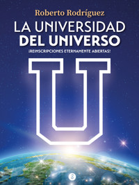 La universidad del universo - Roberto Rodríguez - E-Book