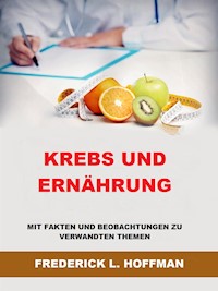 Krebs und Ernährung (Übersetzt) - Frederick L. Hoffman - E-Book