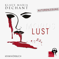 Mordslust - Klaus Maria Dechant - Hörbuch