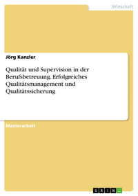 Qualität und Supervision in der Berufsbetreuung. Erfolgreiches Qualitätsmanagement und Qualitätssicherung - Jörg Kanzler - E-Book