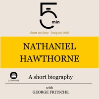 Nathaniel Hawthorne: A short biography - 5 Minutes - Hörbuch