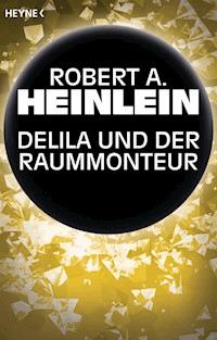 Delila und der Raummonteur - Robert A. Heinlein - E-Book