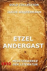 Etzel Andergast - Jakob Wassermann - E-Book