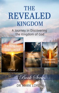 The Kingdom Discovered - Book 1 (The Revealed Kingdom 3-Book Series) - Mark Loretz - E-Book