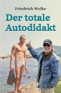 Der totale Autodidakt - Friedrich Welke - E-Book