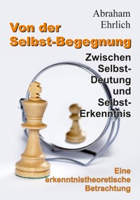 Von der Selbst-Begegnung - Abraham Ehrlich - E-Book