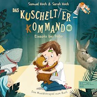 Das Kuscheltier-Kommando - Einsatz bei Pollo (Das Musikhörspiel zum Buch von Samuel Koch & Sarah Koch) - Oliver Timpe - Hörbuch