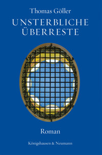 Unsterbliche Überreste - Thomas Göller - E-Book