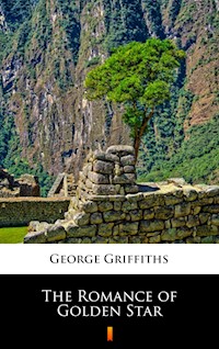 The Romance of Golden Star - George Griffiths - E-Book
