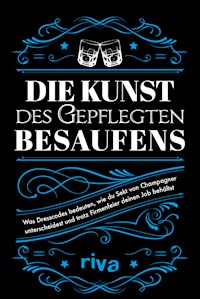 Die Kunst des gepflegten Besaufens -  - E-Book