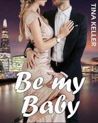 Be my Baby - Tina Keller - E-Book