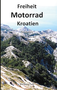 Freiheit Motorrad Kroatien - Wolfgang Pade - E-Book