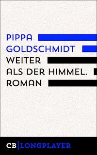 Weiter als der Himmel. Roman - Pippa Goldschmidt - E-Book
