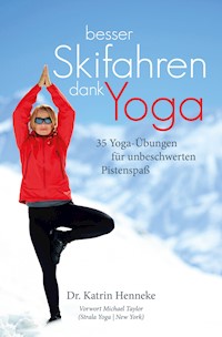 Besser Skifahren dank Yoga - Katrin Dr. Henneke - E-Book