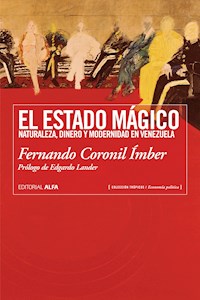El estado mágico - Fernando Coronil Ímber - E-Book