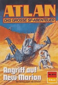Atlan 814: Angriff auf New Marion - Peter Griese - E-Book