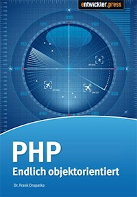 PHP - Endlich objektorientiert - Dr. Frank Dopatka - E-Book