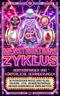 Menstruationszyklus: Hormonphasen und körperliche Veränderungen - David Schmitz - E-Book