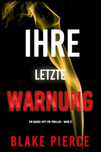 Ihre letzte Warnung (Ein Rachel-Gift-FBI-Thriller – Band 21) - Blake Pierce - E-Book
