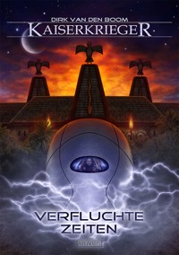Kaiserkrieger 15: Verfluchte Zeiten - Dirk den van Boom - E-Book
