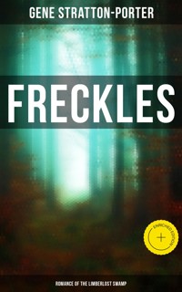 Freckles (Romance of the Limberlost Swamp) - Gene Stratton-porter - E-Book