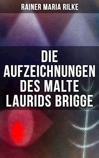 Die Aufzeichnungen des Malte Laurids Brigge - Rainer Maria Rilke - E-Book